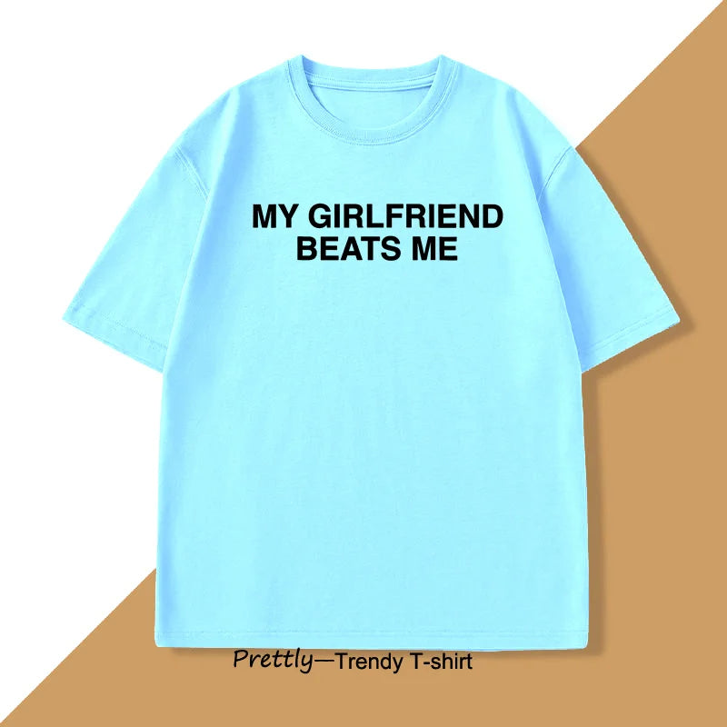 My Girlfriend Beats Me T-Shirt Short Sleeve Funny Relationship