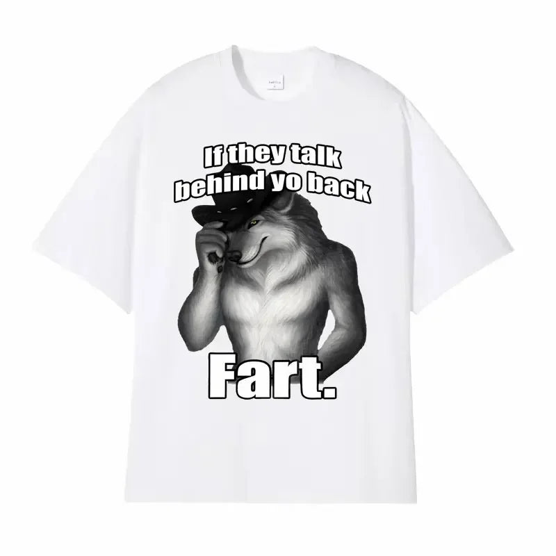 If They Talk Behind Yo Back Fart Wolf Literally Me Funny Meme Emo T-shirt