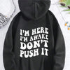 I'm Here I'm Awake Don't Push It Hoodie Aesthetic Trendy Sweatshirt