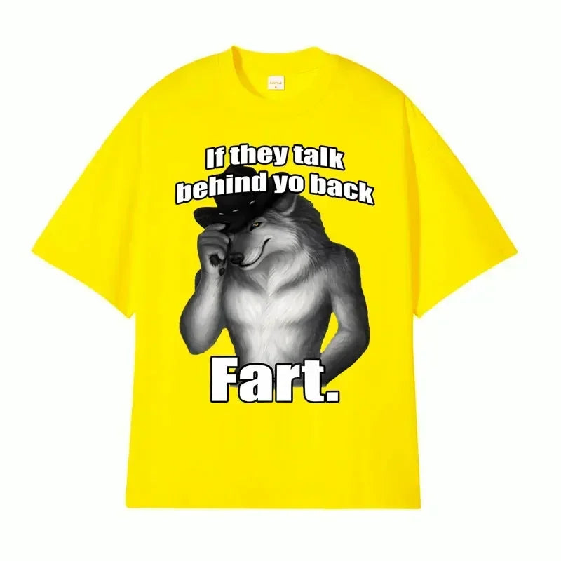 If They Talk Behind Yo Back Fart Wolf Literally Me Funny Meme Emo T-shirt