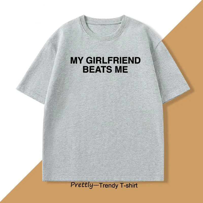 My Girlfriend Beats Me T-Shirt Short Sleeve Funny Relationship