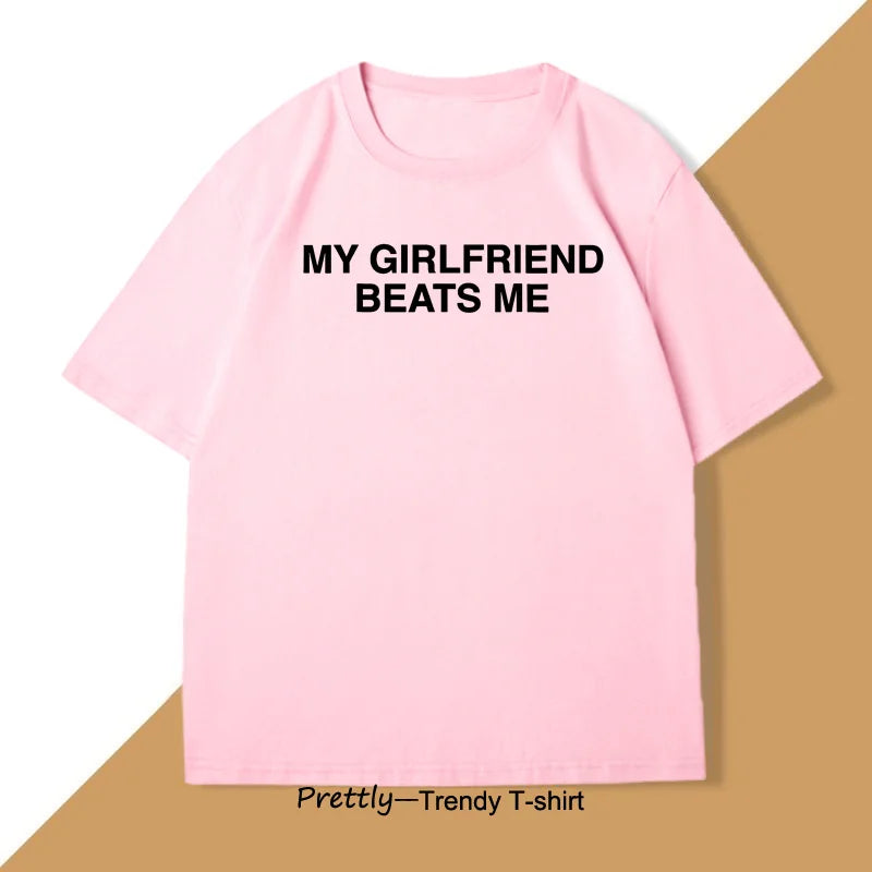 My Girlfriend Beats Me T-Shirt Short Sleeve Funny Relationship