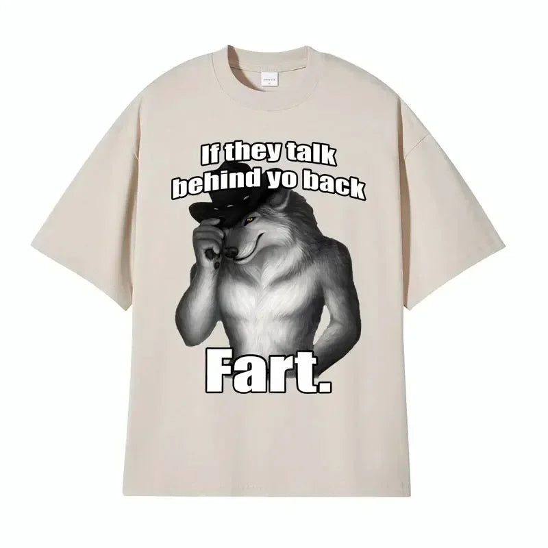If They Talk Behind Yo Back Fart Wolf Literally Me Funny Meme Emo T-shirt