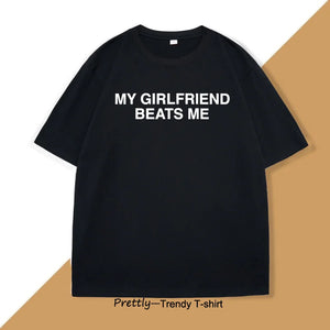 My Girlfriend Beats Me T-Shirt Short Sleeve Funny Relationship