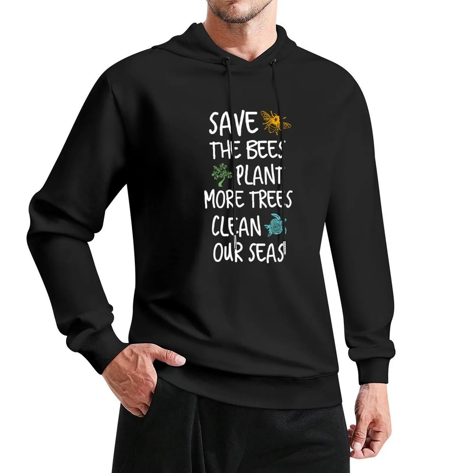 Save The Bees Plant Trees Clean Our Seas Hoodie Men