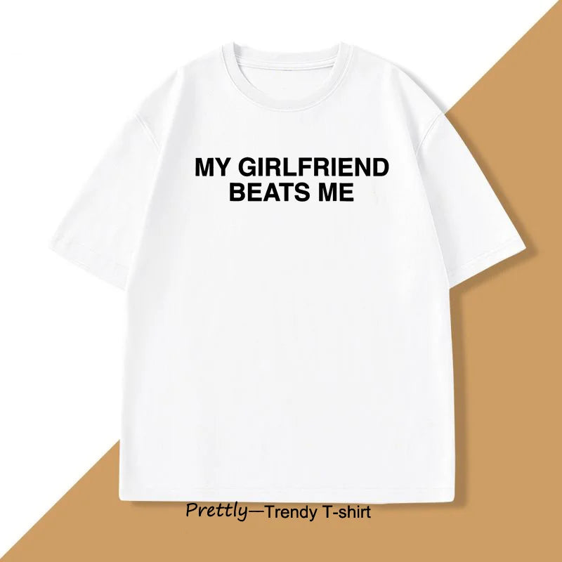 My Girlfriend Beats Me T-Shirt Short Sleeve Funny Relationship