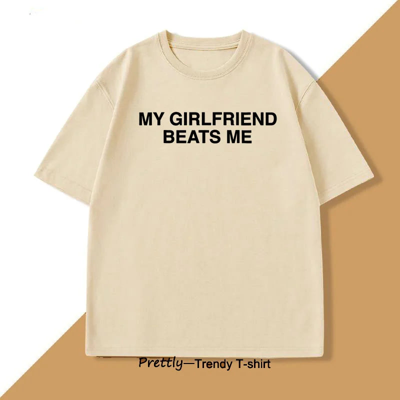 My Girlfriend Beats Me T-Shirt Short Sleeve Funny Relationship