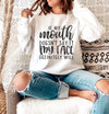 If My Mouth Doesn’t Say It, My Face Will Slogan Sweatshirt