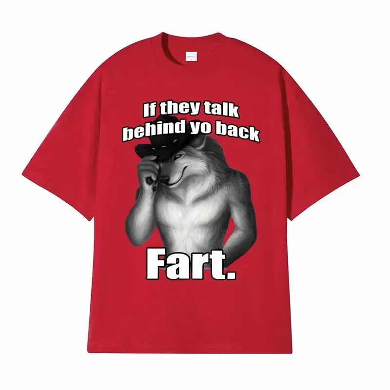 If They Talk Behind Yo Back Fart Wolf Literally Me Funny Meme Emo T-shirt