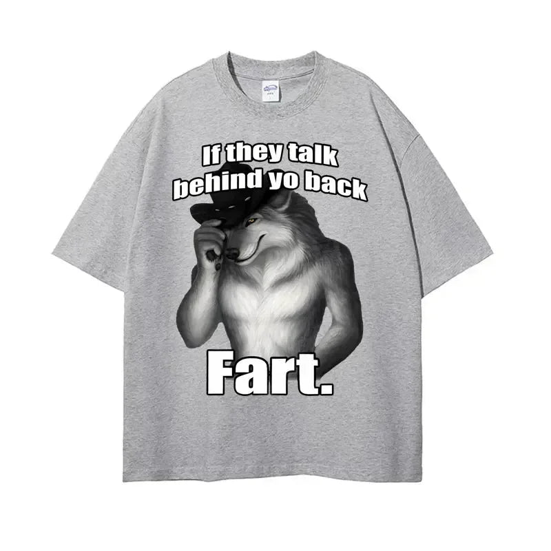 If They Talk Behind Yo Back Fart Wolf Literally Me Funny Meme Emo T-shirt