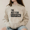 I'm Not for Everyone Hoodie