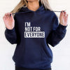 I'm Not for Everyone Hoodie