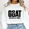 GOAT God Over All Things Sweatshirt